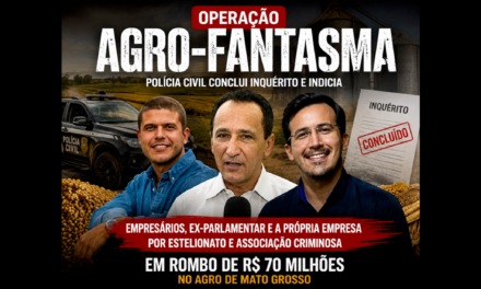 Polícia Civil conclui inquérito e indicia quatro por estelionato e associação criminosa em rombo de R$ 70 milhões no agro de Mato Grosso